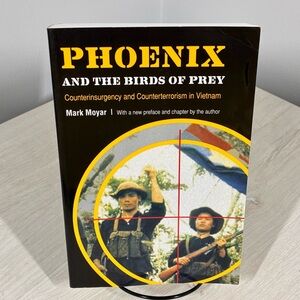 Phoenix and the Birds of Prey Moyar Vietnam Counterinsurgency PB 2007 Nebraska